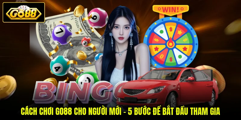 Cách Chơi GO88 Cho Người Mới - 5 Bước Để Bắt Đầu Tham Gia 1 Cách Chơi GO88 Cho Người Mới - 5 Bước Để Bắt Đầu Tham Gia